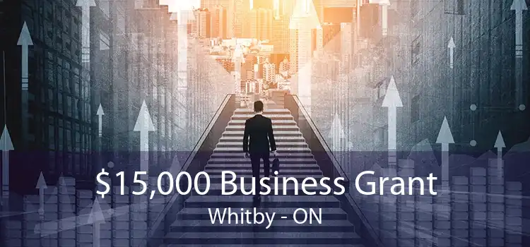 $15,000 Business Grant Whitby - ON