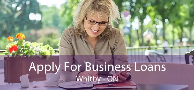 Apply For Business Loans Whitby - ON